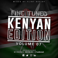 Fine Tuned (Volume 07) Kenyan Edition by Flint Deejay by Flint Deejay