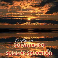 Downtempo Summer Selection pt2 - GaryStuart by GaryStuart