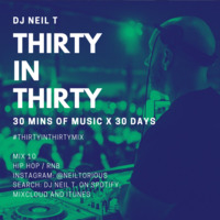 30 in 30 - Mix 10 - DJ NEIL T - Hip Hop &amp; RnB by neiltorious