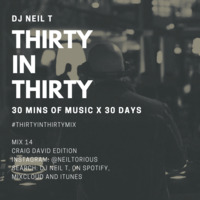 30 in 30 - 14 - DJ NEIL T - Craig David Edition by neiltorious