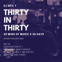 30 in 30 - 15 - Usher Edition Pt 1 - DJ NEIL T by neiltorious