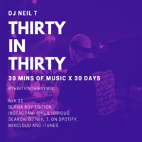 30 in 30 - Mix 21 - DJ NEIL T - Burna Boy Edition by neiltorious