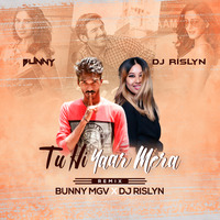 Tu Hi Yaar Mera ( Remix ) - Bunny Mgv x DJ Rislyn by Bunny Mgv