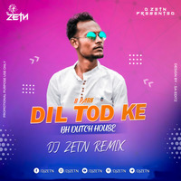 Dil Tod Ke - B Praak (BH Dutch House) - DJ ZETN REMiX by D ZETN