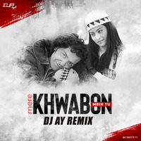 MERE KHWABON MEIN TU - AY REMIX (FULL) 320 KBPS by DJ AY