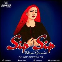 Sip Sip (Jasmine Sandlas) Desi Remix - DJ NIX SPRINKLER by DJ NIX SPRINKLER