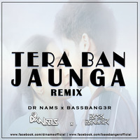 Tera Ban Jaunga - DR NAMS x BASSBANG3R_Remix by DR Nams