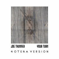 Joe Thunder - Your Turn (40Tena Version) by Joe Thunder
