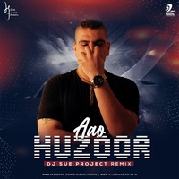 Aao Huzoor (Remix) - DJ SUE Project Remix by DJ Sue Project