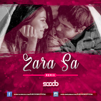 Zara Sa (Remix) - DJ Scoob by Bollywood Remix Factory.co.in