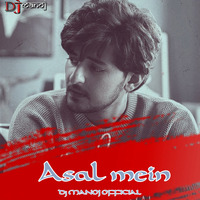 ASAL MEIN (DARSHAN RAVAL)-DJ MANOJ OFFICIAL by Bollywood Remix Factory.co.in