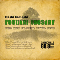 Moshi Kamachi - ROOTIKAL TUESDAY #2 With Special Guest FOGATA SOUNDS - Radio Grenouille 88.8FM - by Moshi Kamachi (KingDUB Records)