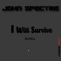 John Spectre Remix - I Will Survive by John Spectre