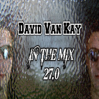 David Van Kay In the Mix 27.0 by David VanKay Kocisky