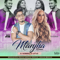 Manjha (Remix) DJ Goddess x DJ Aftab by BDM HOUSE