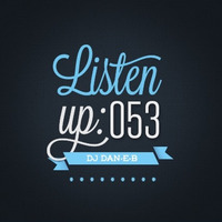 Listen Up: #53 by DJ DAN-E-B