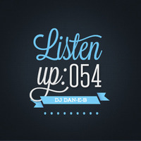 Listen Up #54 by DJ DAN-E-B