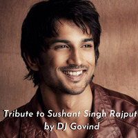 KHAIRIYAT ( Tribute to Sushant Singh Rajput ) - DJ Govind Mashup by DJ Govind