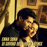 Enna Sona - DJ Govind Deep House Remix by DJ Govind