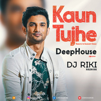 Kaun Tujhe DeepHouse (R Mix) - Tribute to Sushant Singh - Dj Riki Nairobi by Dj Riki Nairobi