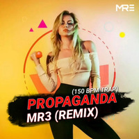 PROPAGANDA - (MR3 REMIX) 150 BPM TRAP by DJ MR3