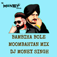 Bambiha Bole - Moombahton Mix Dj Money Singh by Mani Bamrah
