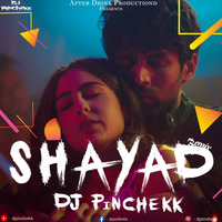 Shayad New - Love Aaj Kal Dj Pinchekk Remix by DJ PINCHEKK