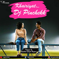 Khairiyat - Remix (Tribute To Sushant Singh Rajput) Dj Pinchekk by DJ PINCHEKK