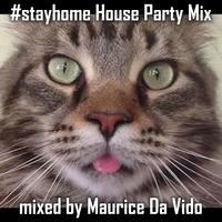 #stayhome House Party Mix by Maurice Da Vido