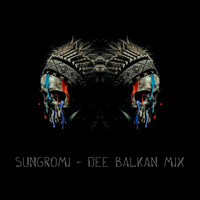 SUNGROMI - DEE BALKAN MIX by Deepesh Singh