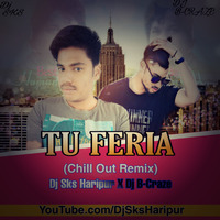 Tu Feria - Humane Sagar (Chill Out Remix) DJ Sks Haripur by DjSks Haripur