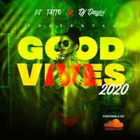 GOOD VIBES - DJ TATTO Ft. DJ DAYVI by DJ TATTO