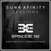 Sunk Afinity Sessions Episode 112 by Sunk Afinity Sessions by Japhet Be
