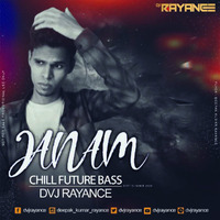 Janam Chill Future Bass Dvj Rayance by DVJ RAYANCE