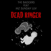 Dead Ringer feat. Mz Sunday Luv by The badgers