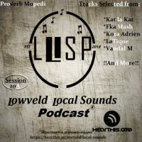 Lowveld Local Sounds Podcast Show20A by Lowveld Local Sounds Podcast