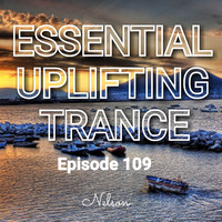 Essential Uplifting Trance 109 by Nelson