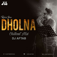 Dholna (ChillOut Mix) DJ Aftab by DJ Aftab