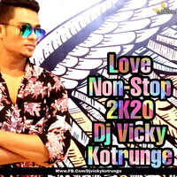 Love Non Stop 2K20-Dj Vicky Kotrunge by Dj Vicky Kotrunge