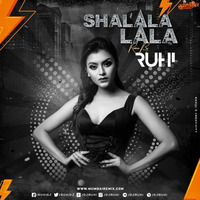 Shalala Lala (Remix) - DJ Ruhi by MumbaiRemix India™