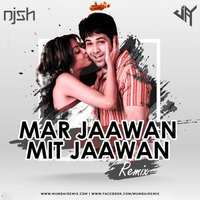 Mar Jaawan Mit Jaawan (Remix) - DJ JAY x DJ NISH by MumbaiRemix India™