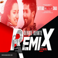 Dekhte Dekhte (Remix) DJ Chetas by MumbaiRemix India™