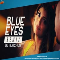 Blue Eyes (Remix) - DJ Baichun by MumbaiRemix India™