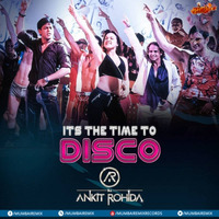 Its The Time To Disco - DJ Ankit Rohida Remix by MumbaiRemix India™