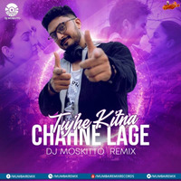 Tujhe Kitna Chahne Lage (Remix) - DJ Moskitto by MumbaiRemix India™