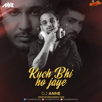 Kuch Bhi Ho Jaye - Bpraak - Dj Anne Chillout Mix by MumbaiRemix India™