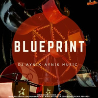 BLUEPRINT - DJ AYNIK by MumbaiRemix India™