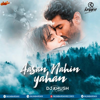 Aasan Nahin Yahan (Remix) - DJ Khush by MumbaiRemix India™
