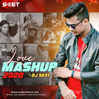 Love Mashup 2020 - DJ SKET by MumbaiRemix India™