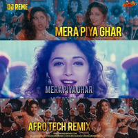 MERA PIYA GHAR - DJ REMES AFRO TECH MIX by MumbaiRemix India™